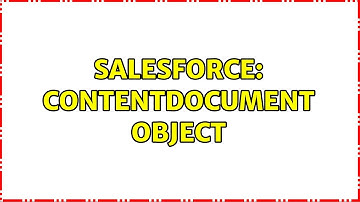 Salesforce: ContentDocument Object (2 Solutions!!)