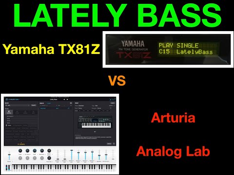 Lately Bass : Yamaha TX81z VS Arturia Analog Lab - 100% sound