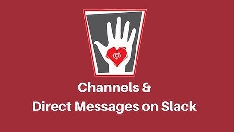 Video 2_Channels and Direct Messages