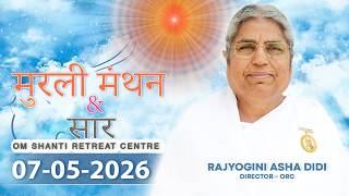 Aaj Ki Murli Manthan & Murli saar by BK Asha Ddi from Om Shanti Retreat Centre, Delhi-NCR 7-5-2026