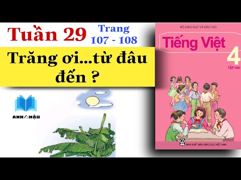 Video Tiếng Việt Lớp 4 | Tuần 29 | TRĂNG ƠI TỪ ĐÂU ĐẾN | Tập... - youtube