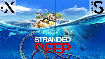 Stranded Deep | Xbox Series S vs X | 30 FPS TEST | Graphics Comparison | 4K |