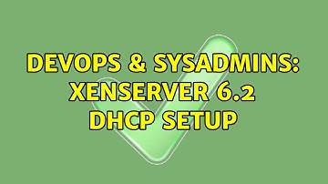 DevOps & SysAdmins: XenServer 6.2 DHCP Setup