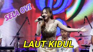 LAUT KIDUL -  SELA OVI || BERKAH TALENTA || LIVE TRENGGALEK