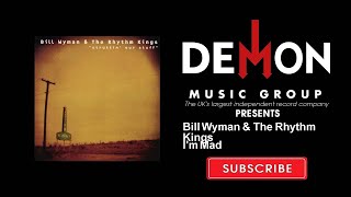 Bill Wyman &amp; The Rhythm Kings - I&#39;m Mad