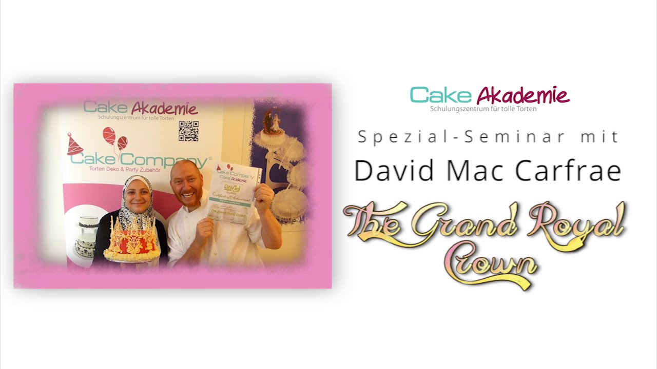 Cake Akademie Spezial-Seminar mit David Mac Carfrae "The Grand Royal Crown"