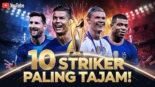 10 Penyerang Paling Tajam dalam 10 Tahun Terakhir