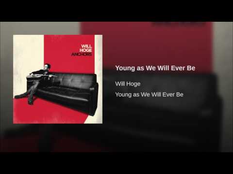 Will Hoge — Young as We Will Ever Be