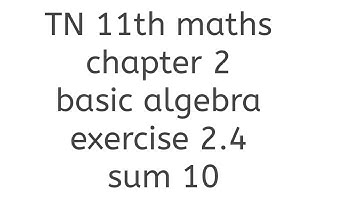 TN 11th maths chapter 2 basic algebra exercise 2.4 sum 10