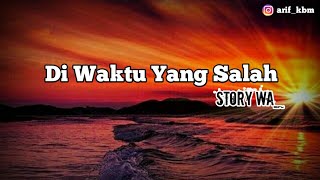Story Wa | Di Waktu Yang Salah