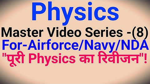 Master video-8||Physics||Airforce group x, navy SSR/AA