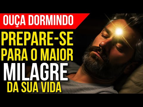 DEUS ABRINDO PORTAS, ENTREGANDO SEU MAIOR MILAGRE, TRANSFORMANDO TUDO | Oração para Ouvir Dormindo