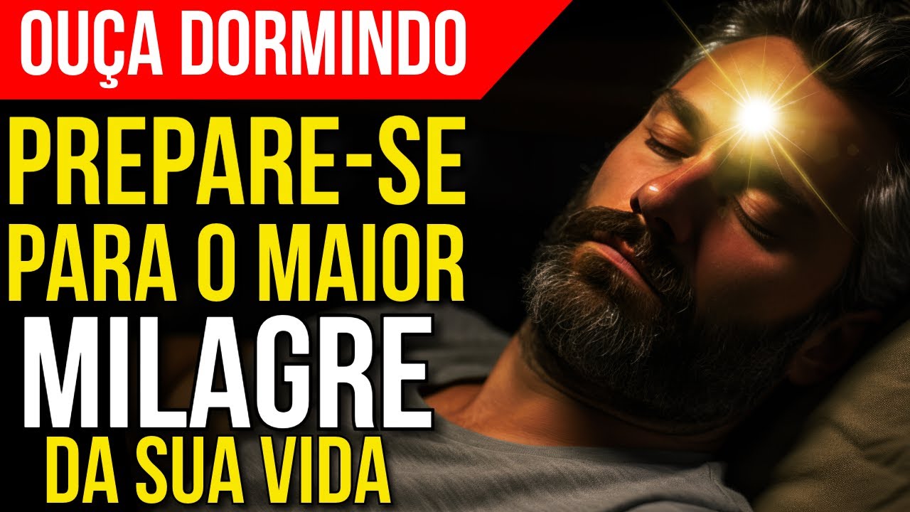 DEUS ABRINDO PORTAS, ENTREGANDO SEU MAIOR MILAGRE, TRANSFORMANDO TUDO | Oração para Ouvir Dormindo