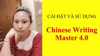 CÀI ĐẶT VÀ SỬ DỤNG PHẦN MỀM HƯỚNG DẪN VIẾT CHỮ HÁN CHINESE WRITING MASTER 4.0 screenshot 3