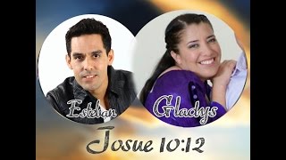 Video thumbnail of "JOSUE 10:12 | GLADYS MUÑOZ & ESTEBAN VALDES"