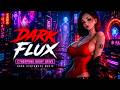 Cyberpunk Music – Dark Flux | Dark Synthwave & Futuristic Night Drive
