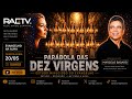 PARÁBOLA DAS DEZ VIRGENS - PARTE 4. Com Marcelo Badaró
