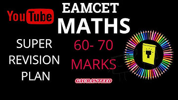 EAMCET MATHS SUPER REVISION PLAN TO GET 60-70 MARKS GUARANTEED.