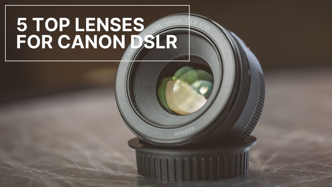 5 Top Lenses For Canon DSLR YouTube