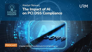 InfoSec Insider Podcast - The Impact of AI on PCI DSS Compliance