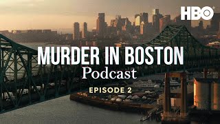 The Official Murder In Boston Official Podcast | Episode 2 | HBO