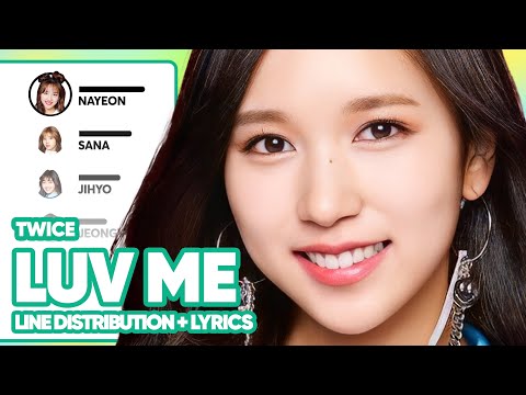 TWICE - LUV ME (Line Distribution + Color-Coded Lyrics)