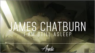 James Chatburn - I Am Still Asleep