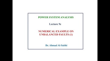 Power System Analysis Course: Lecture 9e - Numerical Example on Unbalanced Faults (1)