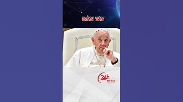 Giáo Hoàng Francis Qua Đời ở tuổi 88 | Tin Tức 24h.