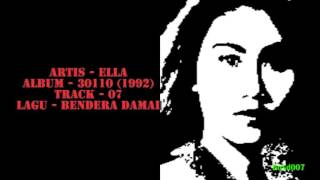 Video thumbnail of "Ella - 30110 - 07 - Bendera Damai"