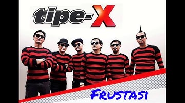 TIPE-X - Frustasi.mp3