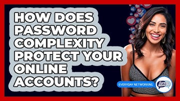 How Does Password Complexity Protect Your Online Accounts? - Everyday-Networking
