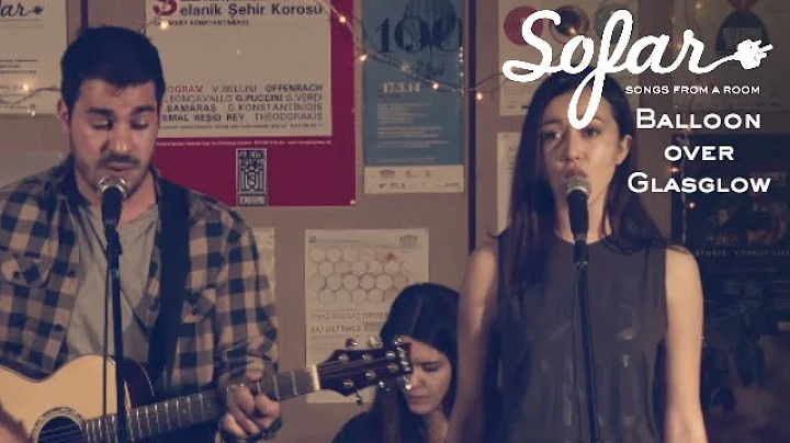 Balloon over Glasgow - Dusty Sand | Sofar Thessalo...