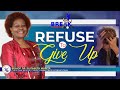 Refuse To Give Up BreakThrough Hour Bishop Dr Elizabeth Marita Refuse To Give Up BreakThrough Hour Bishop Dr Elizabeth Marita