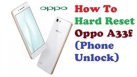 OPPO A33f Hard Reset Remove Pattern Lock Unlock Code
