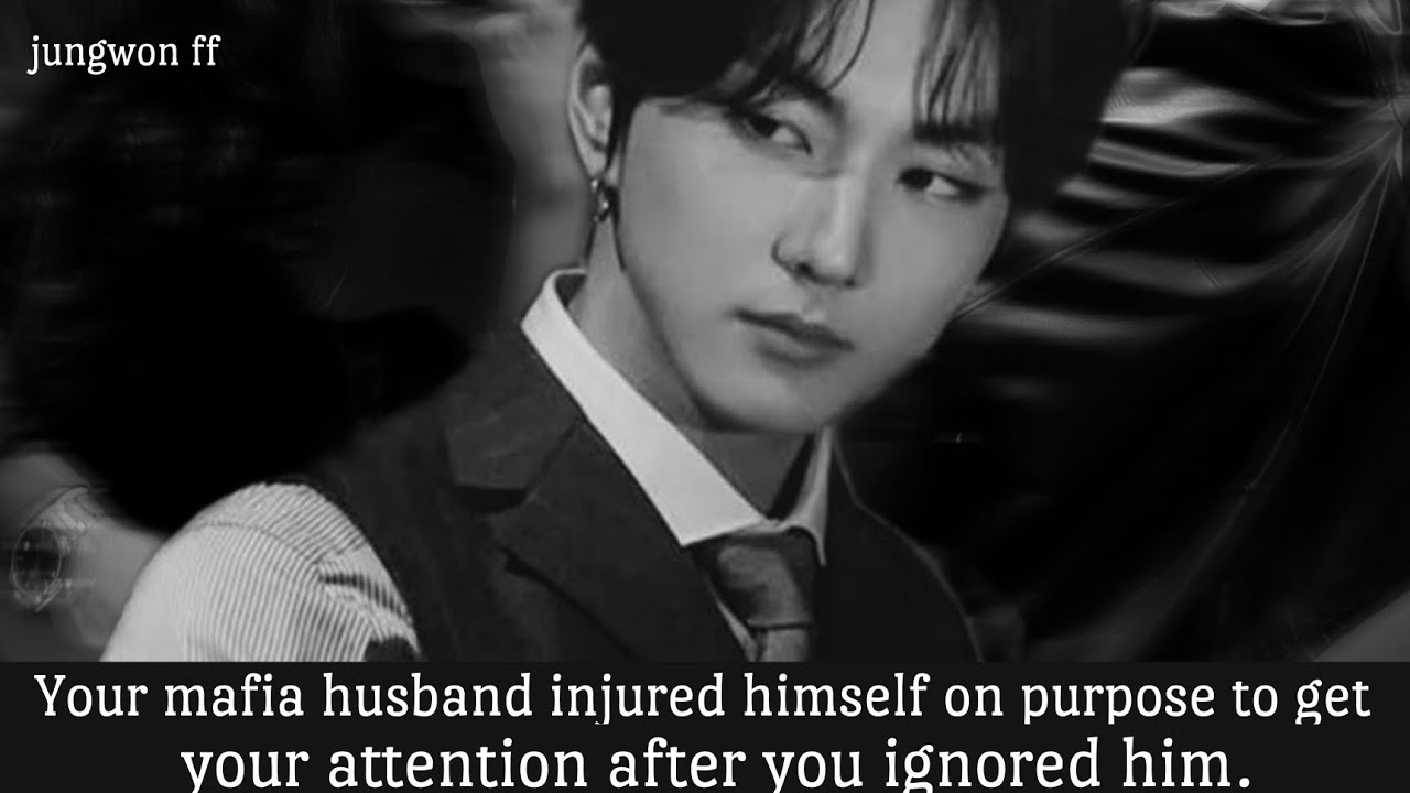Your mafia husband injured himself on purpose to get your attention after you ignored him. 