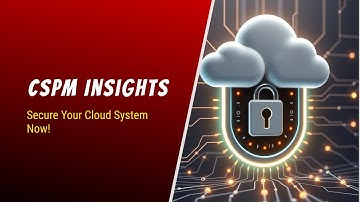 Cloud Security Posture Management (CSPM) Explained: Everything You Need to Know!