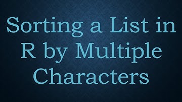 Sorting a List in R by Multiple Characters