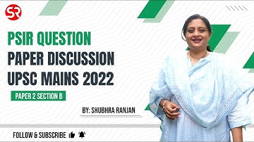 Analysis of PSIR Paper 2 Section B, 2022 | UPSC Mains 2022 | Shubhra Ranjan