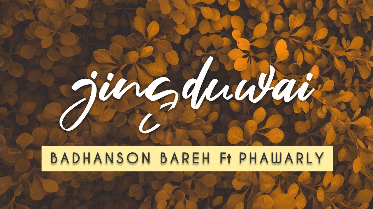 Badhanson Bareh – Jingduwai [feat. Phawarly] (Official Lyric Video) Khasi Gospel song