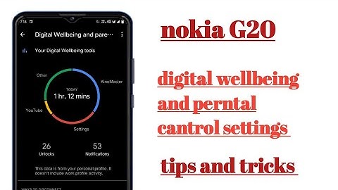 nokia G20 digital wellbeing and perntal cantrol settings Hidden features how to use