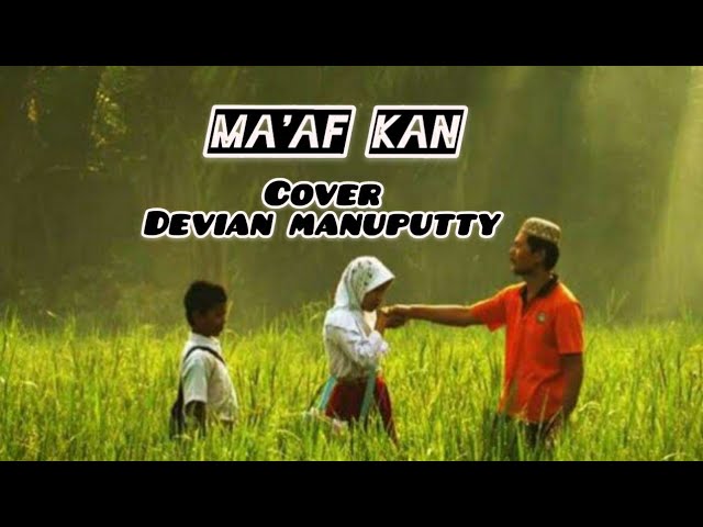 ma'af kan + lirik ~ cover Devian manuputty@suyitnoofficialhttps://youtu.be/eXnYv3YccoA class=