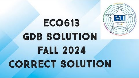 ECO613 GDB Solution Fall 2024 | eco613 gdb solution fall 2024 | eco613 gdb solved fall 2024