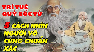 TINH HOA QUỶ CỐC TỬ -  5 CÁCH NHÌN NGƯỜI VÔ CÙNG CHUẨN XÁC. |Những Câu Nói Bất hủ