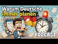Warum Deutsche immer planen - Podcast