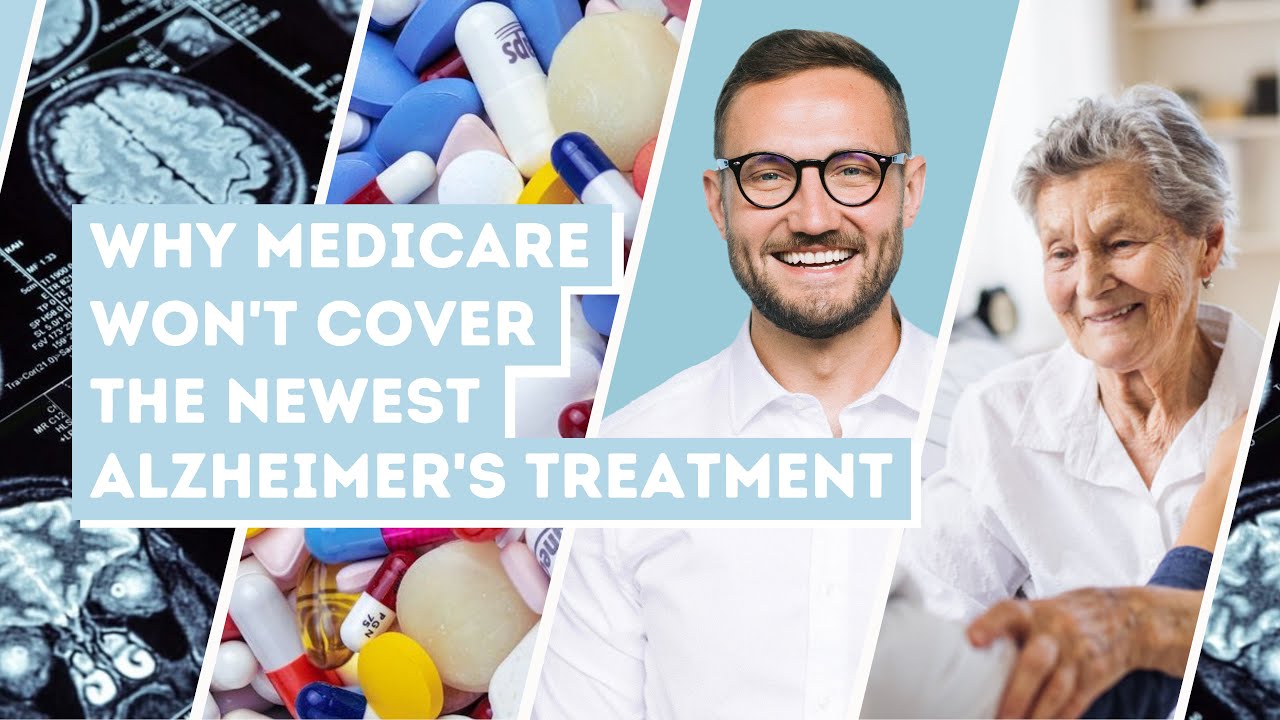 Why Medicare Won't Cover the Newest Alzheimer's Treatment Long Term
