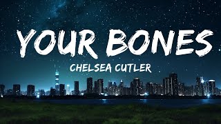 Chelsea Cutler - Your Bones (Lyrics)  | 30mins Trending Music