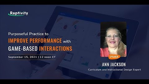 Webinar: Purposeful Practice to Improve Performance with Game-based Interactions