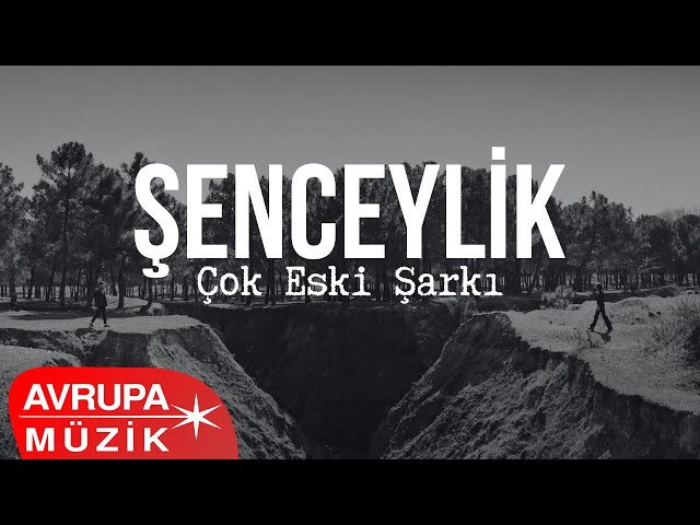 Şenceylik - Çok Eski Şarkı (Official Video) class=