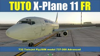✈️[ X-Plane 11 tuto français ] 732 TwinJet FlyJSIM model 737-200 Advanced